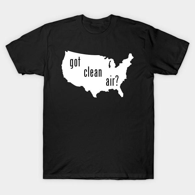 USA - Got Clean Air? T-Shirt by CleanWater2019